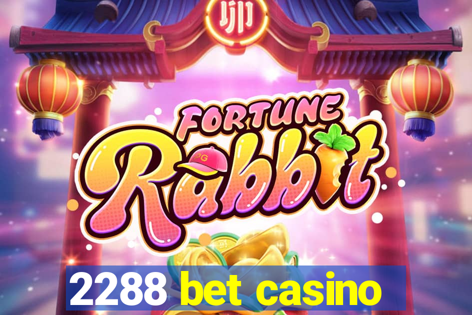 2288 bet casino